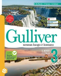 Gulliver. Nessun luogo è lontano. Per la Scuola media. Con e-book. Con espansione online. Vol. 3: Il mondo e l'Italia