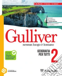 Gulliver. Nessun luogo è lontano. Geografia per tutti. Per la Scuola media. Con espansione online. Vol. 2 libro