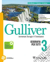 Gulliver. Geografia per tutti. Per la Scuola media. Con espansione online. Vol. 3 libro