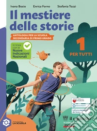 MESTIERE DELLE STORIE - VOLUME PER TUTTI 1 (IL) libro