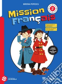 Mission Fançais. Per la Scuola media. Con espansione online. Vol. 2 libro