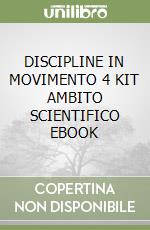 DISCIPLINE IN MOVIMENTO 4 KIT AMBITO SCIENTIFICO EBOOK libro