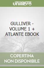 GULLIVER - VOLUME 1 + ATLANTE EBOOK libro
