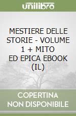 MESTIERE DELLE STORIE - VOLUME 1 + MITO ED EPICA EBOOK (IL) libro