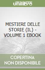 MESTIERE DELLE STORIE (IL) - VOLUME 1  EBOOK libro