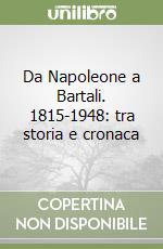 Da Napoleone a Bartali. 1815-1948: tra storia e cronaca libro