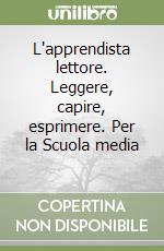 L'apprendista lettore. Leggere, capire, esprimere. Per la Scuola media (2) libro