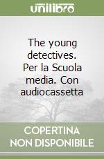 The young detectives. Per la Scuola media. Con audiocassetta libro