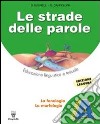 Le strade delle parole. Vol. A-B. Con amteriali per il docente. Per la Scuola media libro