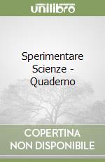 Sperimentare Scienze - Quaderno libro