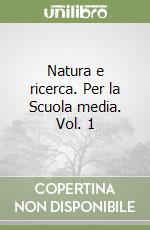 Natura e ricerca. Per la Scuola media. Vol. 1 libro