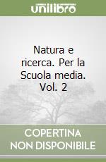 Natura e ricerca. Per la Scuola media. Vol. 2 libro