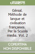 Génial. Méthode de langue et civilisation françaises. Per la Scuola media. Vol. 2 libro