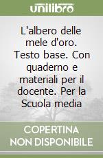 L'albero delle mele d'oro. Testo base. Con quaderno e materiali per il docente. Per la Scuola media libro