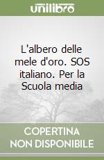 L'albero delle mele d'oro. SOS italiano. Per la Scuola media libro