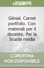 Génial. Carnet portfolio. Con materiali per il docente. Per la Scuola media libro