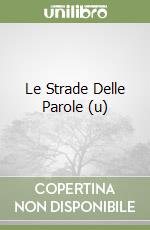 Le Strade Delle Parole (u) libro