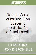 Note.it. Corso di musica. Con quaderno portfolio. Per la Scuola media libro