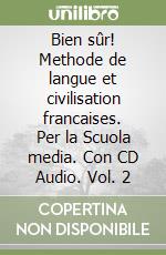 Bien sûr! Methode de langue et civilisation francaises. Per la Scuola media. Con CD Audio. Vol. 2 libro