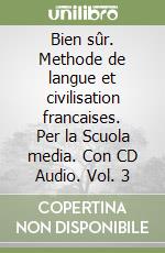 Bien sûr. Methode de langue et civilisation francaises. Per la Scuola media. Con CD Audio. Vol. 3 libro