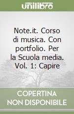 Note.it. Corso di musica. Con portfolio. Per la Scuola media. Vol. 1: Capire libro