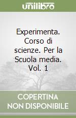 Experimenta. Corso di scienze. Vol.1