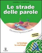 Le strade delle parole. Per la Scuola media libro