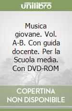 Musica giovane. Vol. A-B. Con guida docente. Per la Scuola media. Con DVD-ROM libro