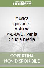 Musica giovane. Volume A-B-DVD. Per la Scuola media libro