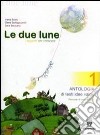 Le due lune. Antologia-Laboratori-Mito ed epica-Prove. Per la Scuola media. Con espansione online libro