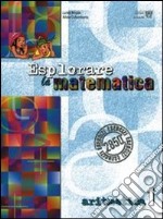 Esplorare la matematica. Aritmetica. Per la Scuola media. Vol. 1 libro