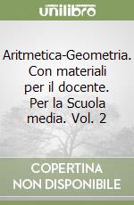 Aritmetica-Geometria. Con materiali per il docente. Per la Scuola media. Vol. 2 libro