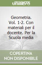 Geometria. Vol. 1-2. Con materiali per il docente. Per la Scuola media libro