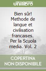 Bien sûr! Methode de langue et civilisation francaises. Per la Scuola media. Vol. 2 libro