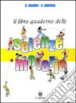 Libro-quaderno delle scienze motorie. Materiali per il docente. Per la Scuola media libro