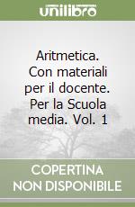 Aritmetica. Con materiali per il docente. Per la Scuola media. Vol. 1 libro