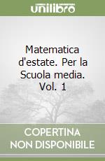 Matematica d'estate. Per la Scuola media. Vol. 1 libro