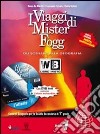 I viaggi di Mister Fogg. Geografia. Con atlante-La tua regione-Quaderno verde. Per la Scuola media. Con DVD-ROM. Con espansione online libro