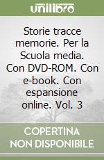 Storie tracce memorie. Per la Scuola media. Con DVD-ROM. Con e-book. Con espansione online. Vol. 3 libro