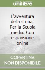 L'avventura della storia. Per la Scuola media. Con espansione online libro