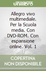 Allegro vivo multimediale. Per la Scuola media. Con DVD-ROM. Con espansione online. Vol. 1 libro