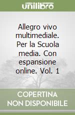 Allegro vivo multimediale. Per la Scuola media. Con espansione online. Vol. 1 libro