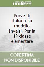 Prove di italiano su modello Invalsi. Per la 1ª classe elementare libro