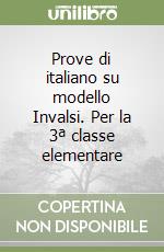 Prove di italiano su modello Invalsi. Per la 3ª classe elementare libro