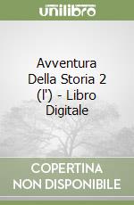 Avventura Della Storia 2 (l') - Libro Digitale libro