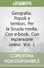 Geografia. Popoli e territori. Per la Scuola media. Con e-book. Con espansione online. Vol. 1 libro