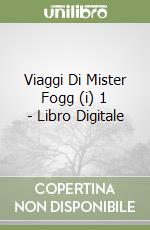 Viaggi Di Mister Fogg (i) 1 - Libro Digitale libro