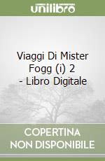 Viaggi Di Mister Fogg (i) 2 - Libro Digitale