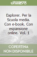 Explorer. Per la Scuola media. Con e-book. Con espansione online. Vol. 1 libro