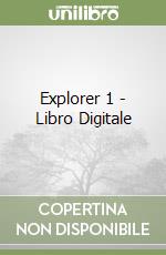 Explorer 1 - Libro Digitale libro